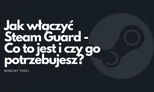 Grafika z logo Steam i tekstem "Jak włączyć Steam Guard - Co to jest i czy go potrzebujesz?".